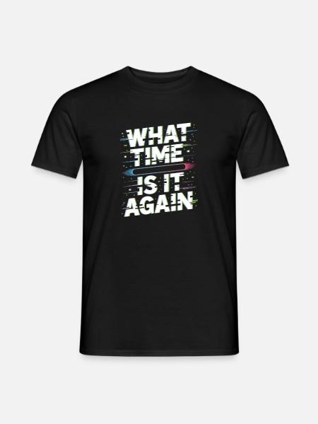 What Time Is It Again Zeitblindheit - Männer T-Shirt - Schwarz