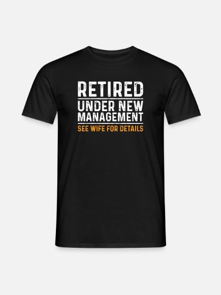 Funny Retirement Gift Under New Management - Men's T-Shirt - black