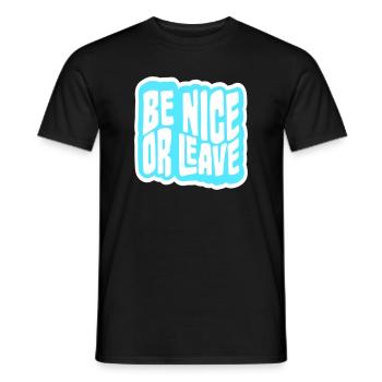 Be Nice Or Leave Funny Statement Attitude Saying - Men's T-Shirt - black - Front - AI Model Male 178 light (178cm)