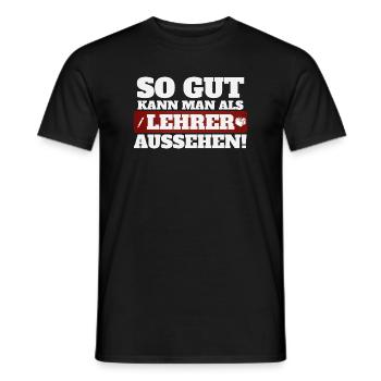 So gut kann man als Lehrer aussehen - Männer T-Shirt - Schwarz - Vorne - AI Model Male 178 light (178cm)