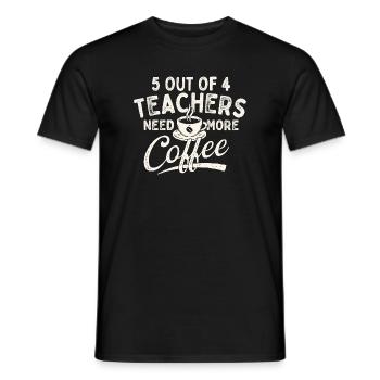 5 von 4 Lehrern brauchen mehr Kaffeehumor - Männer T-Shirt - Schwarz - Vorne - AI Model Male 178 light (178cm)