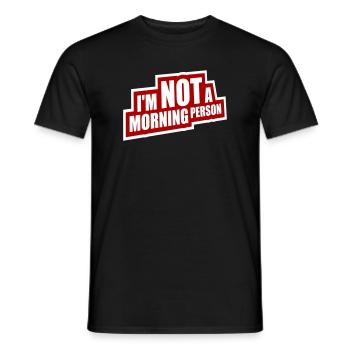 I'm Not A Morning Person Lustig Müde Morgenmuffel - Men's T-Shirt - black - Front - AI Model Male 178 light (178cm)