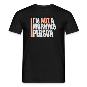 I'm Not A Morning Person Lustig Müde Morgenmuffel - Men's T-Shirt - black - Front - AI Model Male 178 light (178cm)