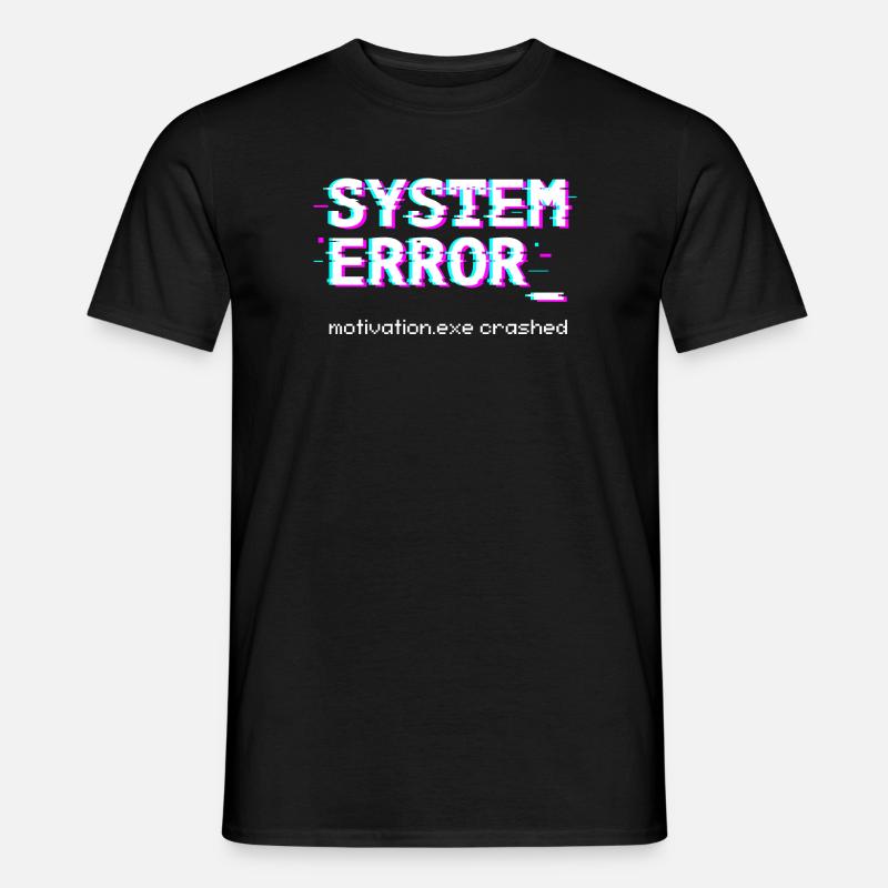 Systemfehler Motivation.exe abgestürzt - Männer T-Shirt - Schwarz