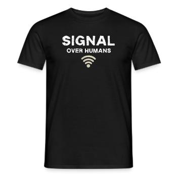 Signal Over Humans - Funny Tech Quote - Men's T-Shirt - black - Front - AI Model Male 178 light (178cm)