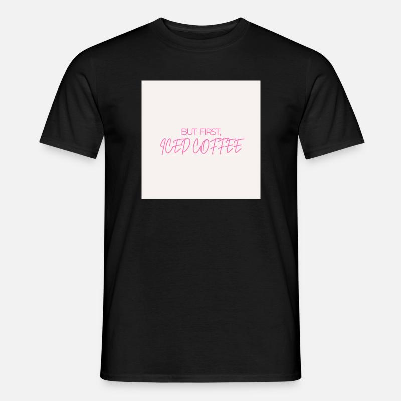 "BUT FIRST ICED COFFEE" Graphic Tee Design - Men’s T-shirt - black