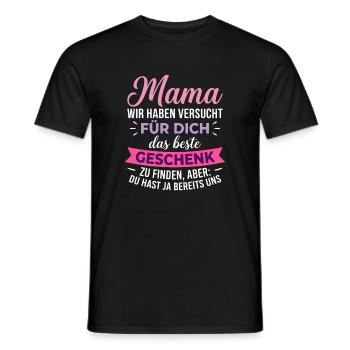 Mama Wir Haben Versucht Für Dich Das Beste - Männer T-Shirt - Schwarz - Vorne - AI Model Male 178 light (178cm)
