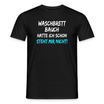 Waschbrett Bauch Hatte Ich Schon Steht Mir Nicht!  - Männer T-Shirt - Schwarz - Vorne - AI Model Male 178 light (178cm)