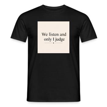 Nous écoutons et je suis le seul à juger - T-shirt homme - noir - Devant - AI Model Male 178 light (178cm)