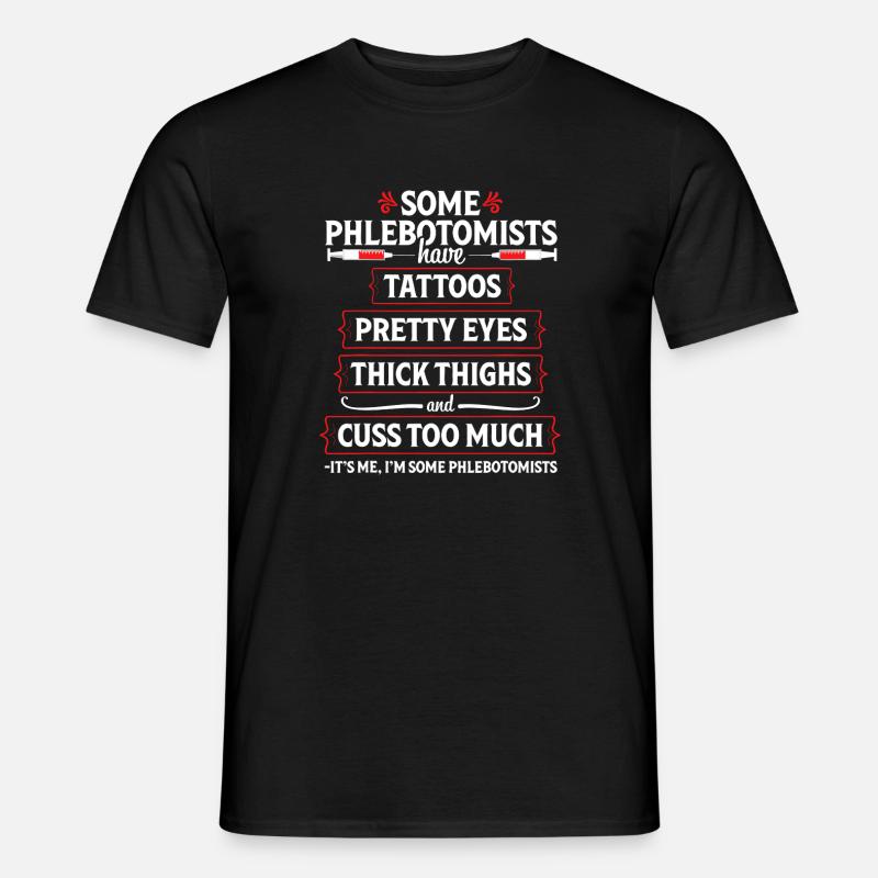 Phlebotomist Tattoos & Thighs Tee - Men's T-Shirt - black
