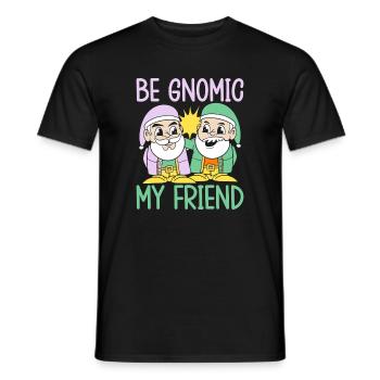 Garden Gnome Costume Be Gnomic My Friend Gnome - Männer T-Shirt - Schwarz - Vorne - AI Model Male 178 light (178cm)