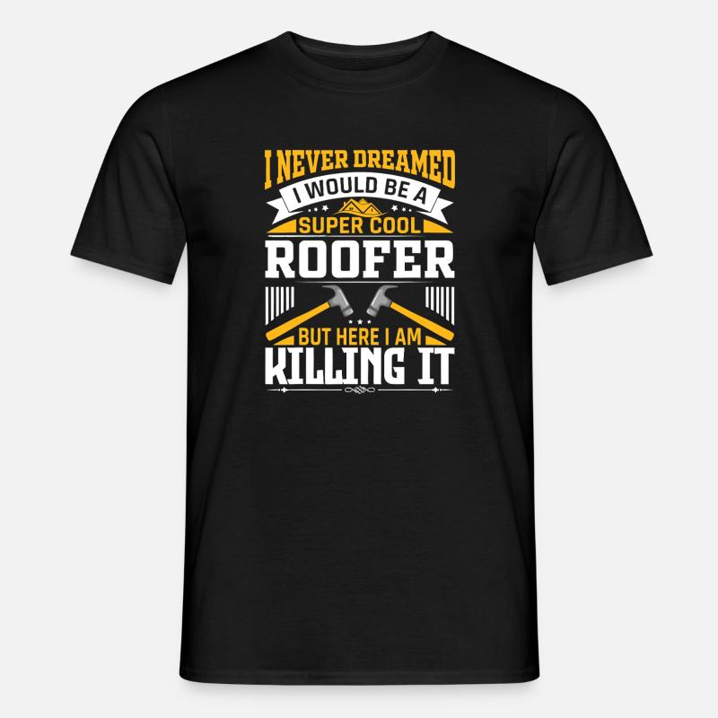 Roofer Pride: Killing It - Men's T-shirt - black