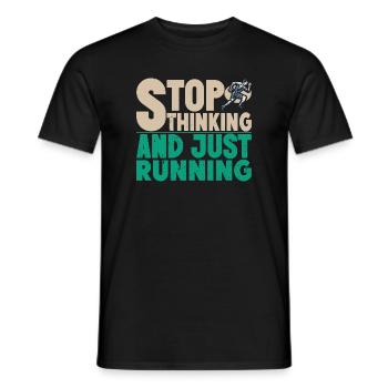 Running Stop Thinking & Just Marathon Runner Gift - Men's T-Shirt - black - Front - AI Model Male 178 light (178cm)