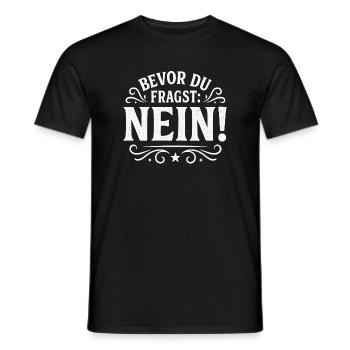 Bevor Du Fragst Nein Statement - Männer T-Shirt - Schwarz - Vorne - AI Model Male 178 light (178cm)