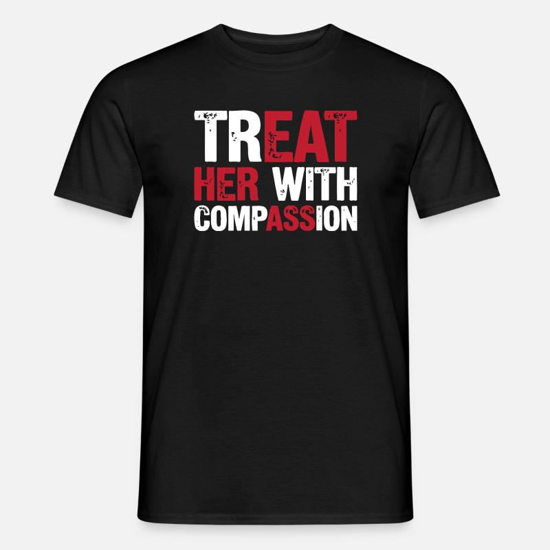 Behandle sie mit Mitgefühl - Männer T-Shirt - Schwarz