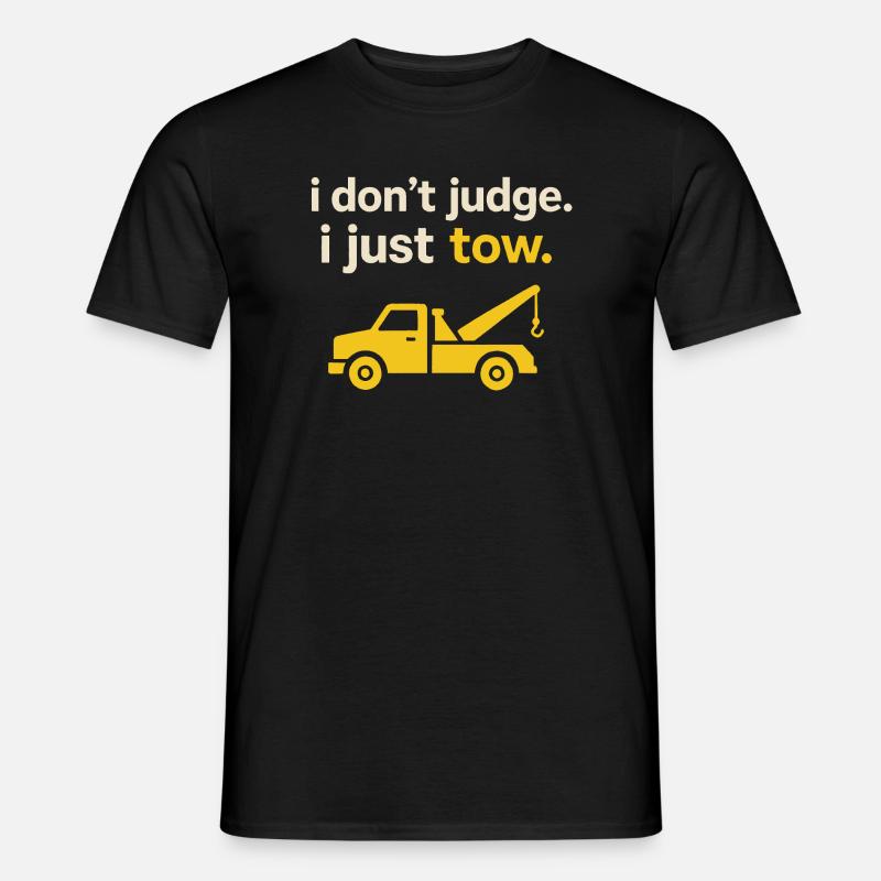 Ich urteile nicht | Abschleppdienst - Männer T-Shirt - Schwarz