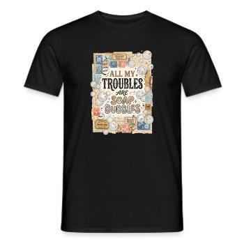 All My Troubles Are Soap Bubbles - Men's T-Shirt - black - Front - AI Model Male 178 light (178cm)