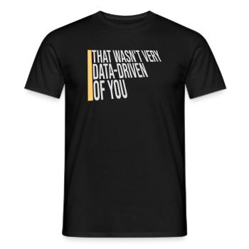That Wasn't Very Data-Driven Of You Lustig Nerd - Männer T-Shirt - Schwarz - Vorne - AI Model Male 178 light (178cm)