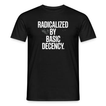 Radicalized By Basic Decency Spruch Protest - Men's T-Shirt - black - Front - AI Model Male 178 light (178cm)