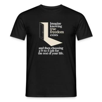 True Freedom Exists 9-to-5 Freedom Entrepreneurs - Men's T-Shirt - black - Front - AI Model Male 178 light (178cm)