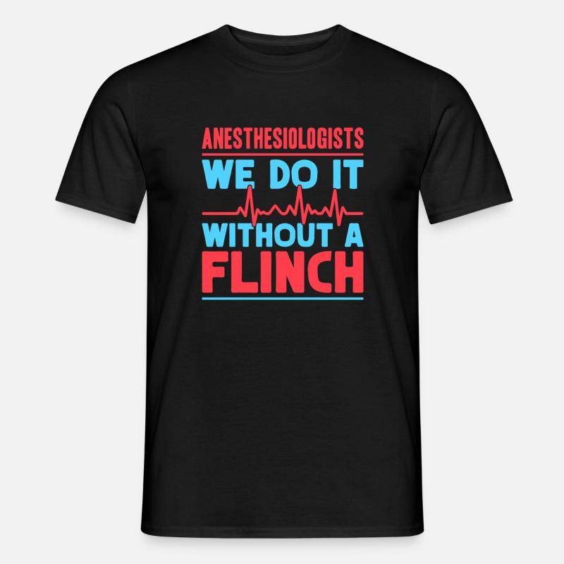 Anesthesiologist Without A Flinch Anesthesia - Männer T-Shirt - Schwarz
