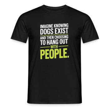 Imagine Knowing Dogs Exist Hundebesitzer Hundemama - Männer T-Shirt - Schwarz - Vorne - AI Model Male 178 light (178cm)