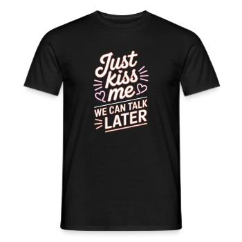 Just Kiss Me Talk Later Küss Mich JGA Single Party - Männer T-Shirt - Schwarz - Vorne - AI Model Male 178 light (178cm)