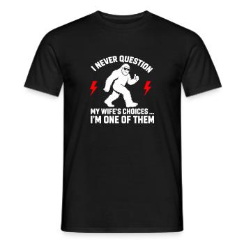 I Never Question My Wife's Choices Because I'm One - Men's T-Shirt - black - Front - AI Model Male 178 light (178cm)