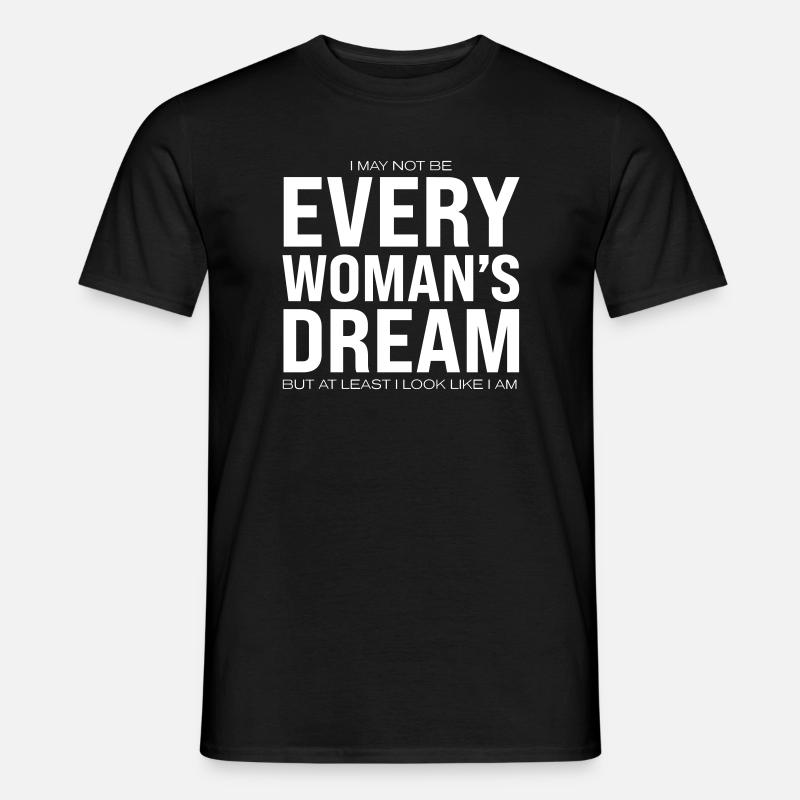 Every Woman's Dream - Männer T-Shirt - Schwarz