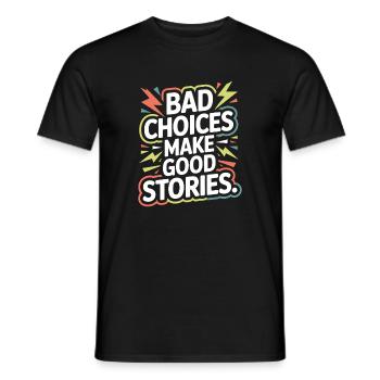 Bad Choices Make Good Stories Festival Party Trip - Men's T-Shirt - black - Front - AI Model Male 178 light (178cm)