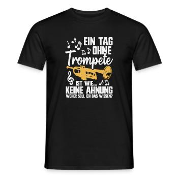 Ein Tag ohne Trompete Musiker Blasmusik Trompeter - Männer T-Shirt - Schwarz - Vorne - AI Model Male 178 light (178cm)