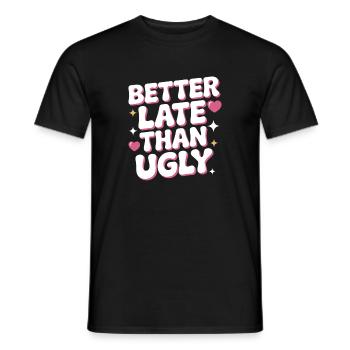 Better Late Than Ugly Make Up Diva Latecomer - Men's T-Shirt - black - Front - AI Model Male 178 light (178cm)