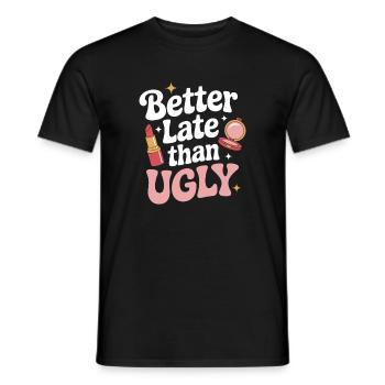 Better Late Than Ugly Make Up Diva Latecomer - Men's T-Shirt - black - Front - AI Model Male 178 light (178cm)