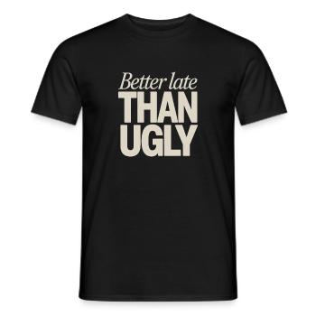 Better Late Than Ugly Make Up Diva Latecomer - Men's T-Shirt - black - Front - AI Model Male 178 light (178cm)