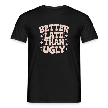Better Late Than Ugly Make Up Diva Latecomer - Men's T-Shirt - black - Front - AI Model Male 178 light (178cm)