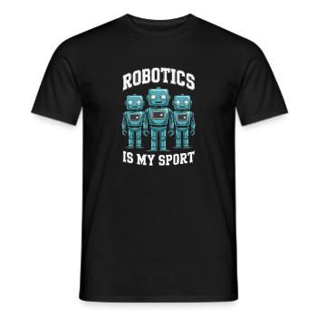 Robotics Is My Sport Funny Robot For Robotics - Men's T-Shirt - black - Front - AI Model Male 178 light (178cm)