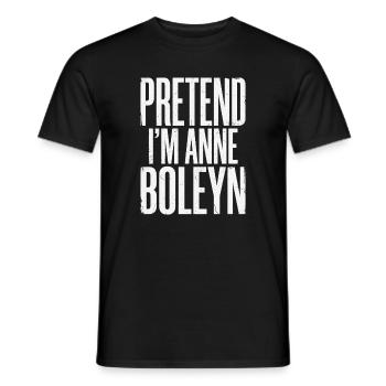 Historical saying: Anne Boleyn parody - Men's T-Shirt - black - Front - AI Model Male 178 light (178cm)