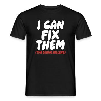 Je peux les réparer, citation de tueur en série - T-shirt homme - noir - Devant - AI Model Male 178 light (178cm)