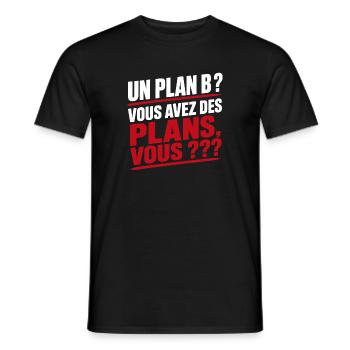 Un Plan B Vous Avez Des Plans, Vous Humour Meme - T-shirt homme - noir - Devant - AI Model Male 178 light (178cm)