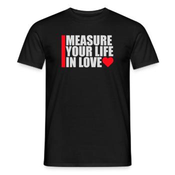 Measure Your Life In Love Inspirierend Liebe Logo - Männer T-Shirt - Schwarz - Vorne - AI Model Male 178 light (178cm)