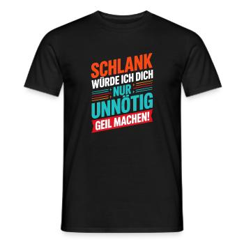  Schlank Würde Ich Dich Nur Unnötig Geil Machen - Männer T-Shirt - Schwarz - Vorne - AI Model Male 178 light (178cm)