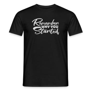Always Remember Why You Started Motivation Saying - Men's T-Shirt - black - Front - AI Model Male 178 light (178cm)