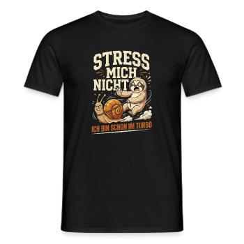 Stress Mich Nicht Ich Bin Schon Im Turbo - Männer T-Shirt - Schwarz - Vorne - AI Model Male 178 light (178cm)