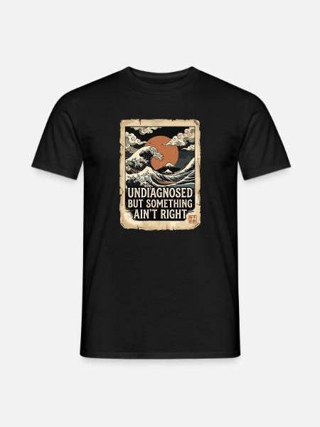 Not diagnosed, but something is wrong - Men's T-Shirt - black
