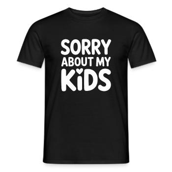 Sorry About My Kids Lustiges Eltern Mama Papa - Männer T-Shirt - Schwarz - Vorne - AI Model Male 178 light (178cm)