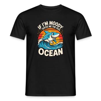 IF IM MOODY GIVVE ME THE OCEAN Funny Shark Ocean - Men's T-Shirt - black - Front - AI Model Male 178 light (178cm)