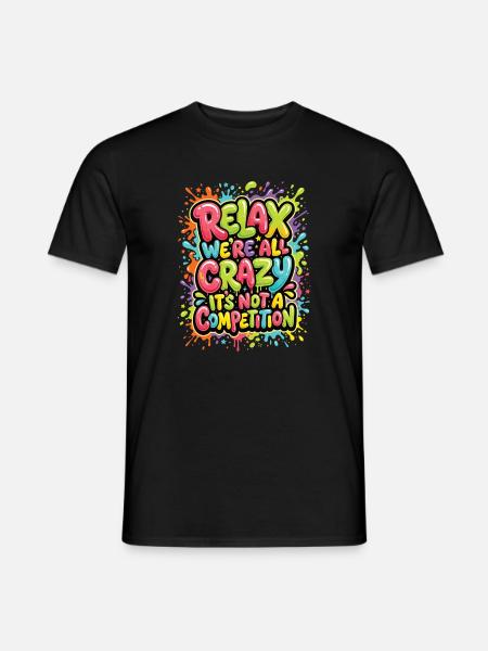 Relax, we're all crazy - Men's T-Shirt - black