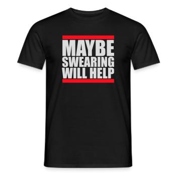 Maybe Swearing Will Help Sarkastisch Spruch Logo - Männer T-Shirt - Schwarz - Vorne - AI Model Male 178 light (178cm)