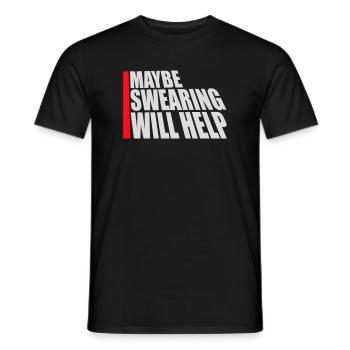 Maybe Swearing Will Help Sarkastisch Spruch Grafik - Männer T-Shirt - Schwarz - Vorne - AI Model Male 178 light (178cm)