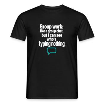 Funny Teacher Group Work Group Chat Typing Nothing - Men's T-Shirt - black - Front - AI Model Male 178 light (178cm)